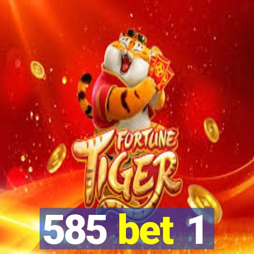 585 bet 1